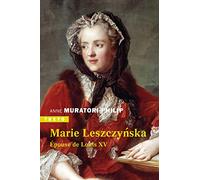 Marie Leszczynska: Épouse de Louis XV