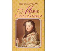 Marie Leszczynska - L'épouse Du Bien-Aimé