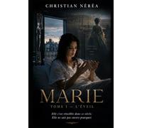 MARIE: L'Éveil - Elle s'est réveillée dans ce siècle avec la mémoire d'une autre vie