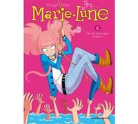 Marie Lune - Tome 06: Ne me laisse pas tomber !