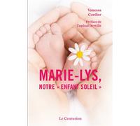 Marie-Lys, notre enfant soleil - Vanessa Cordier - Le Centurion - broché - Essai