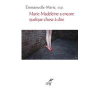 Marie-madeleine a encore quelque chose a dire - EMMANUELLE-MARIE - Cerf - Poche - Essai