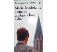 Marie-Madeleine A Encore Quelque Chose À Dire - L'utopie De Béthanie