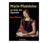 Marie-Madeleine, au delà des légendes - Amy Welborn - Artege - broché - Biographie
