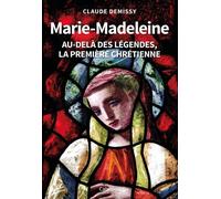 Marie-madeleine au-dela des legendes, la premiere chretienne Au-delà des légendes, la première chrétienne - Claude Demissy - Cabedita - broché - Essai