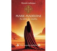 Marie-Madeleine, Au-Delà Du Mythe - Une Enquête Inédite