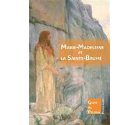 Marie-Madeleine et la grotte de la Sainte-Baume - David Macaire - Peuple Libre Eds - broché - Essai