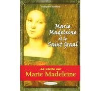 Marie Madeleine et le Saint Graal - La vérité sur Marie Madeleine