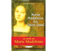 Marie Madeleine et le Saint Graal - La vérité sur Marie Madeleine La femme au pot d'albâtre - Anne Confuron - Exclusif - broché - Essai