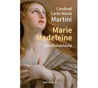 Marie-Madeleine. L´enthousiaste