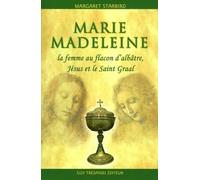 Marie-Madeleine - La femme au flacon d'albâtre, Jésus et le Saint Graal - Margaret Starbird - Tredaniel La Maisnie - broché - Essai