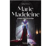Marie Madeleine - Le temple vivant du feu christique Nadège Delorme (Auteur)