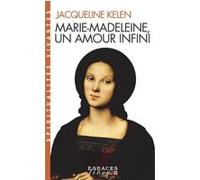 Marie-Madeleine, un amour infini (Espaces Libres - Spiritualités Vivantes) Jacqueline Kelen (Auteur)