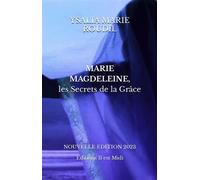 MARIE MAGDELEINE, les Secrets de la Grâce Nouvelle Édition 2023 - Ysalia Marie Roudil - Il Est Midi Editions - broché - Essai