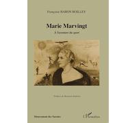 Marie Marvingt: A l'aventure du sport
