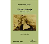 Marie Marvingt A l'aventure du sport - Françoise Baron Boilley - L'harmattan - broché - Etude