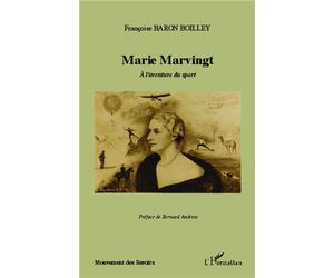 Marie Marvingt A l'aventure du sport - Françoise Baron Boilley - L'harmattan - broché - Etude