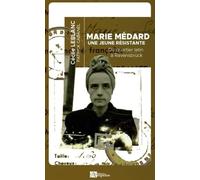 Marie Médard, une jeune Résistante, du Quartier latin à Ravensbrück