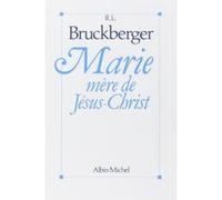 Père Raymond-Léopold Bruckberger – Marie, mère de Jésus-Christ – Albin Michel – Broché