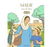 Marie, mère de Jésus, en BD: Marie, mère de Jésus, en BD