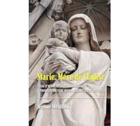 Marie, Mère de l'Église: Essai de théologie herméneutique à propos d'un titre marial soumis à controverses
