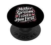 Marié Mère du marié I Loved Him First PopSockets PopGrip Adhésif