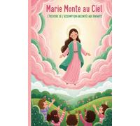 Marie Monte au Ciel: l'Assomption racontée aux enfants