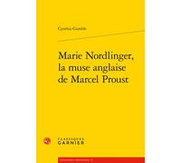 Marie Nordlinger, la muse anglaise de Marcel Proust - Cynthia Gamble - Classiques Garnier - broché - Essai