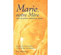 Marie, Notre Mère - Choix De Prières, Méditations, Chants