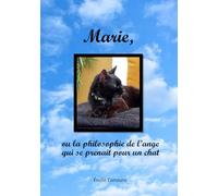 Marie, ou la philosophie de l'ange qui se prenait pour un chat