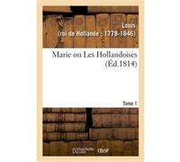 Marie ou Les Hollandoises. Tome 1 Stéphane Louis (Auteur)