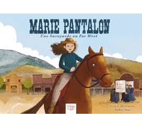 Marie Pantalon, une savoyarde au Far West: L’histoire vraie de la femme qui fit changer la loi