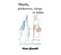 Marie, pécheresse, vierge et sainte: Le nouvel Évangile