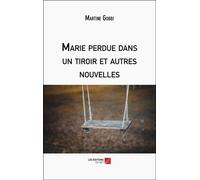 Marie Perdue Dans Un Tiroir Et Autres Nouvelles