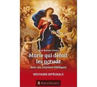 Marie qui défait les noeuds - Neuvaine intégrale, avec les citations bibliques - Version 2021
