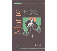 Marie qui défait les nœuds - Neuvaine et prières