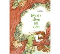 Marie rêve en vert Carl Norac (Auteur), Tiziana Romanin (Illustration)