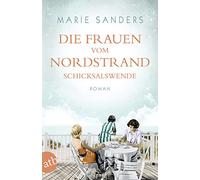 Marie Sanders Die Frauen vom Nordstrand - Schicksalswende: Roman (Die Se (Poche)