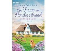 Marie Schönbeck Lüttes Glück - Ein Traum am Nordseestrand: Roman (Poche)