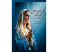 MARIE, SECOURS DES CHRÉTIENS NEUVAINE: Prières catholiques puissantes avec biographie, Intentions, Réflexions et journal guidé