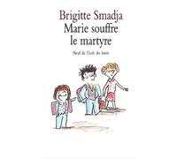 Marie souffre le martyre - Brigitte Smadja - Ecole Des Loisirs - Poche - Roman junior dès 9 ans