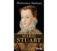 Marie Stuart : "En ma fin est mon commencement" Hortense Dufour (Auteur)