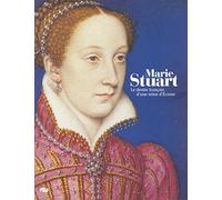 MARIE STUART (FRANCAIS): LE DESTIN FRANCAIS D'UNE REINE D'ECOSEE