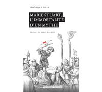 Marie Stuart, L'immortalité D'un Mythe