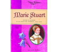 Marie Stuart: Reine d'Écosse à la cour de France, 1553-1554