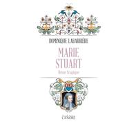 Marie Stuart - Reine tragique