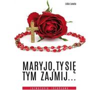 Marie, tu t'en occupes ... Méditations du Rosaire - Lidia Lasota (Literatur, Religion auf Polnisch)