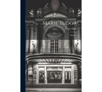Marie Tudor: Drame...