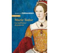 Marie Tudor La souffrance du pouvoir - Isabelle Fernandes - Tallandier - Poche - Biographie