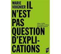 Marie Voignier Il n'est pas question d'explication - Aline Caillet - Presses Universitaires Rennes - broché - Monographie